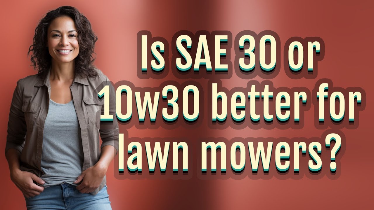 Is SAE 30 Or 10w30 Better For Lawn Mowers YouTube Is SAE 30 Or 10w30 Better For Lawn Mowers YouTube