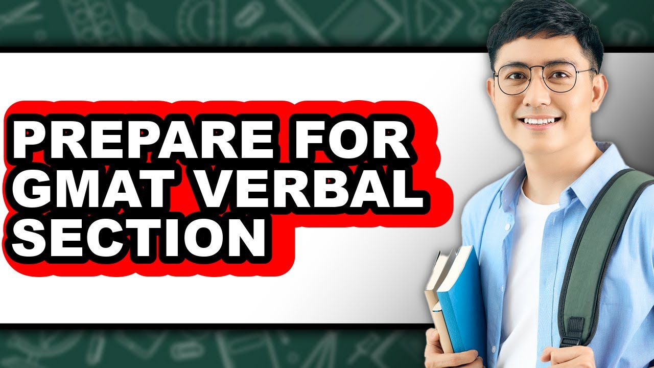 How to Prepare for Gmat Verbal Section - Full Guide