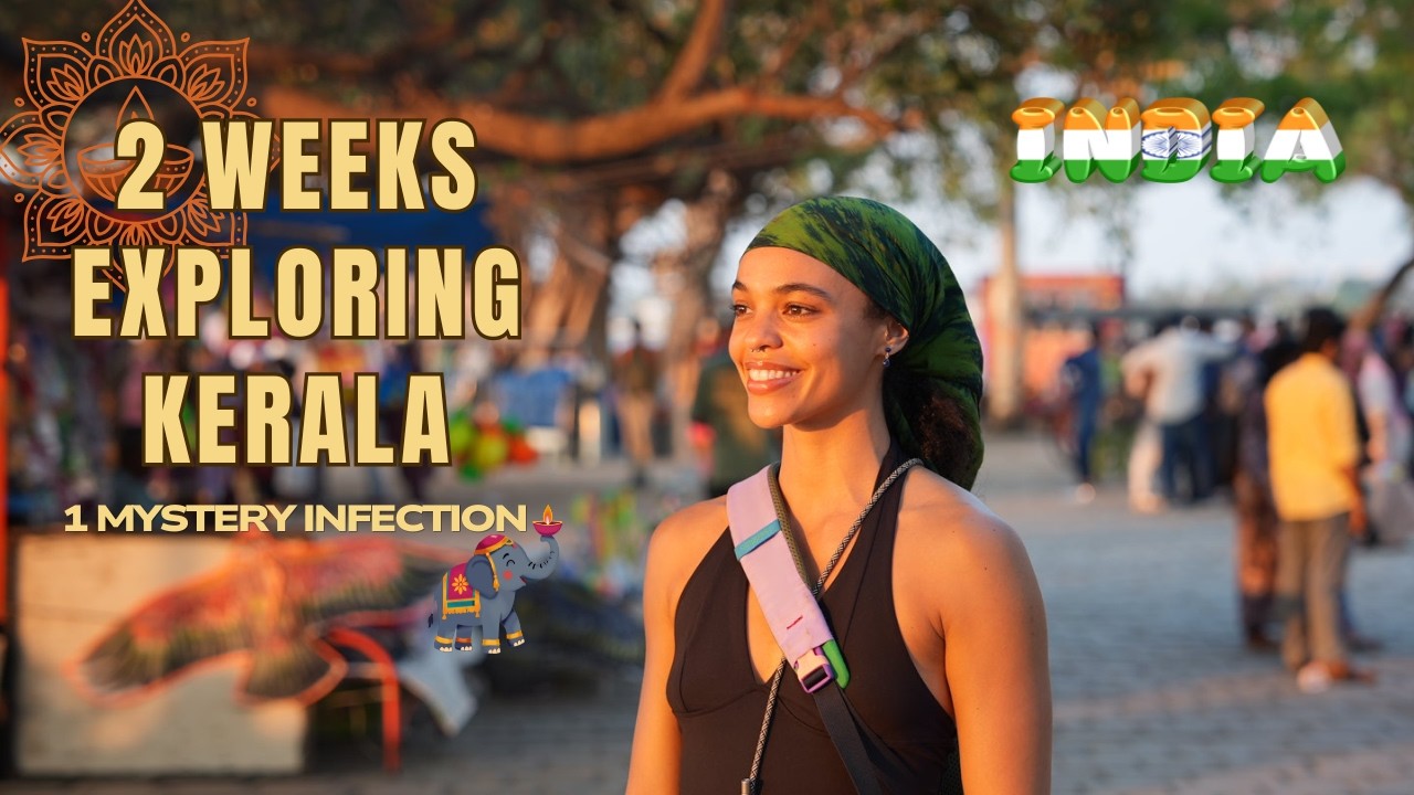 Kerala Was a Dream!! Except I Was Really Ill | India Part 3