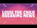 Louis The Child RAYE Breaking News Lyrics mp3