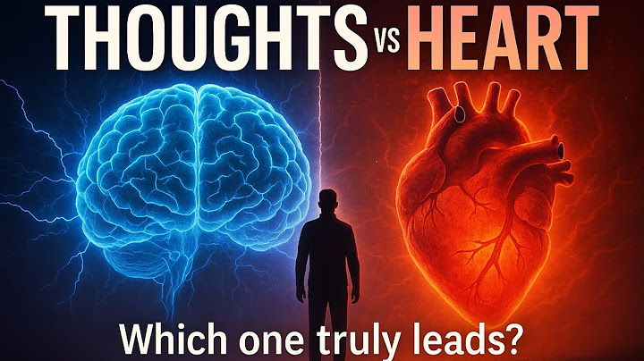 THOUGHTS vs HEART: Who’s Really in Control?