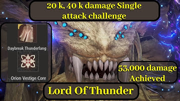 Lord Of Thunder 40000 single damage/Veterans & Giants Strike Challenge/Code Vein