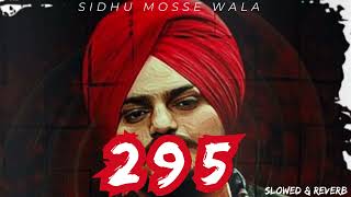 295 || slowed & reverb || sidhu mosse wala || punjabi song ||