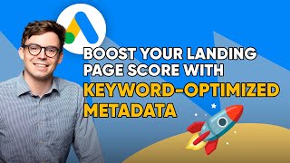 How to Improve Your Landing Page Experience Score With Optimized Landing Page Metadata