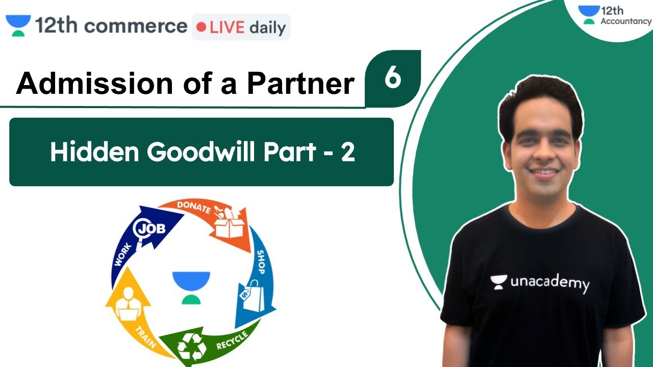 L6: Admission of a Partner | Hidden Goodwill Part 2 | Unacademy Class 11 & 12 Commerce | Shrey Rathi