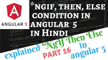Angular 5 Tutorial in Hindi Part 16:  NgIf Directive in Angular 5 Hindi | IF Then Else Condition