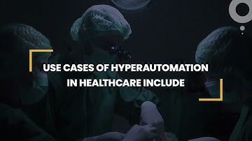 Hyperautomation in Healthcare Industries