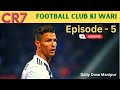 Cristiano Ronaldo Gi ⚽ Club ki Ware | Episode - 5 | Net Worth| Mityeng Tabiyu #cr7 #manipuri 🔥🔥