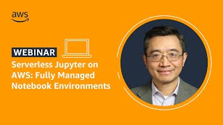Serverless Jupyter on AWS: Fully Managed Notebook Environments