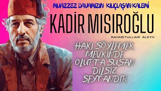 Kadir Mısıroğlu (Ra) - Hakkı Söylemek Mevkinde Olupta Susan Dilsiz Şeytandır Resimi
