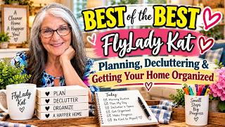 BEST of the BEST 💗 FlyLady Kat | Planning, Decluttering & Getting Your Home Organized