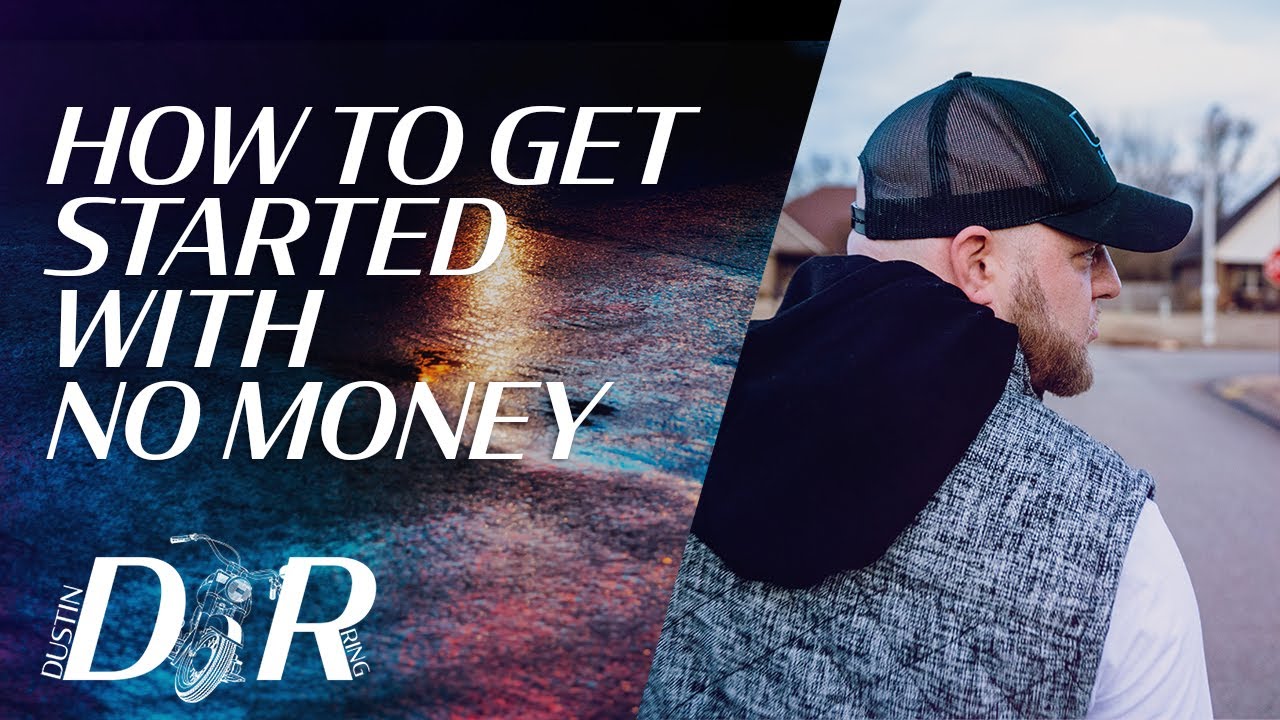 How to Get Started with No Money | Dustin Ring - YouTube