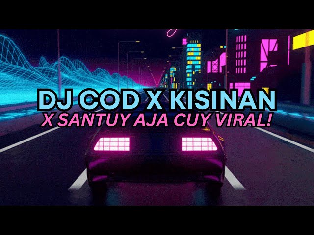 DJ COD X KISINAN X SANTUY AJA CUY X GOYANG DAYUNG FULL SONG MAMAN FVNDY VIRAL TIKTOK 2023 class=