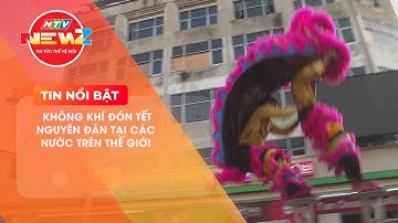 KHÔNG KHÍ ĐÓN TẾT NGUYÊN ĐÁN TẠI CÁC QUỐC GIA TRÊN THẾ GIỚI