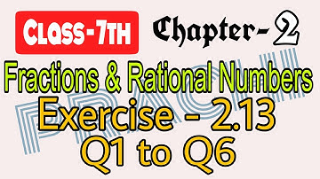 Class - 7th (Prachi) || Chapter - 2 Fractions & Rational Numbers || Exercise - 2.13 Q1 to Q6