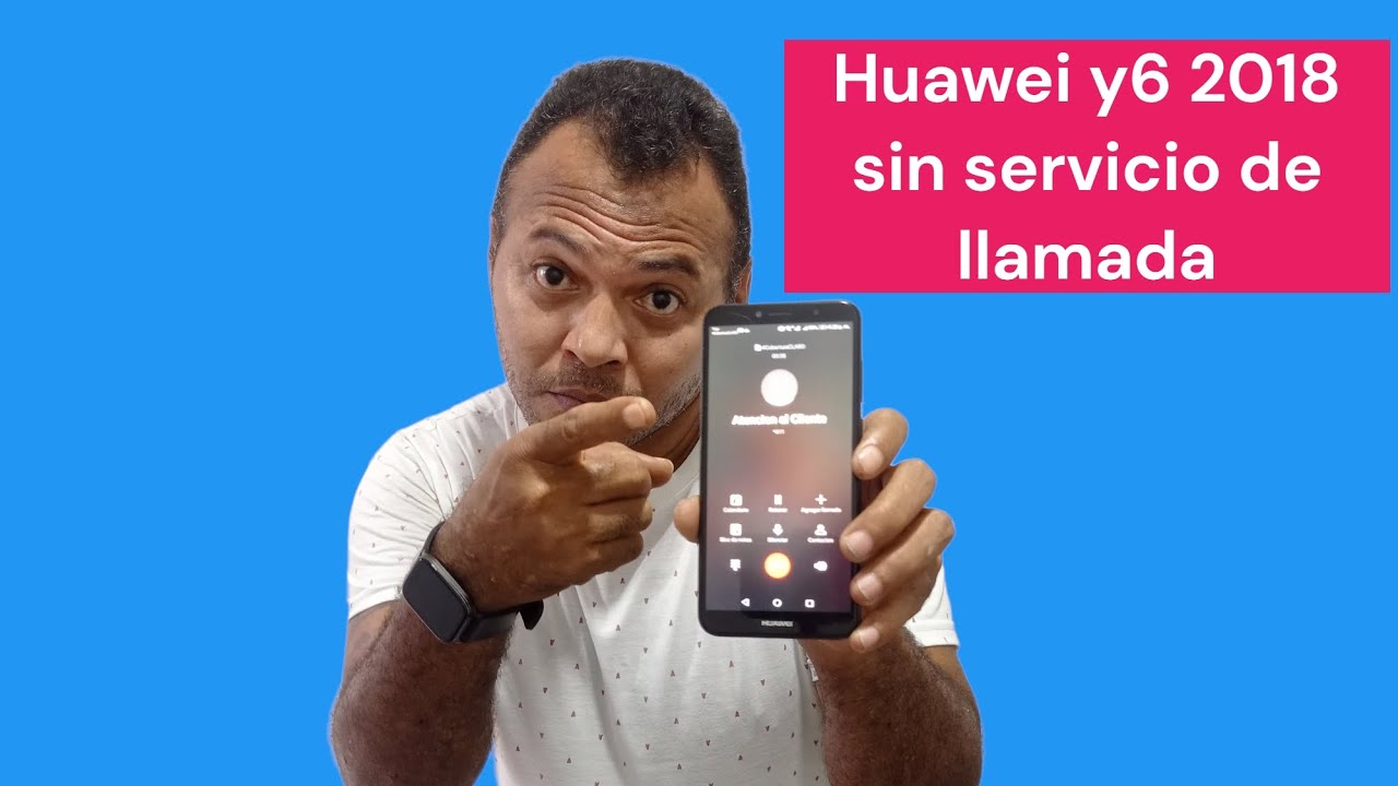 Huawei Y6 2018 sin servicio de llamada YouTube