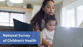 The National Survey of Children's Health: HRSA is helping children to thrive