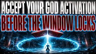ONLY Tonight: Accept Your GOD ACTIVATION ⚡ Before The Window Locks For Good 🔒