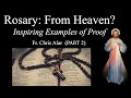 Explaining the Faith - The Rosary: Proof the Rosary is From Heaven (Part 2)