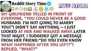 My girlfriend yelled in front of everyone You could never be a good husband I m not going to