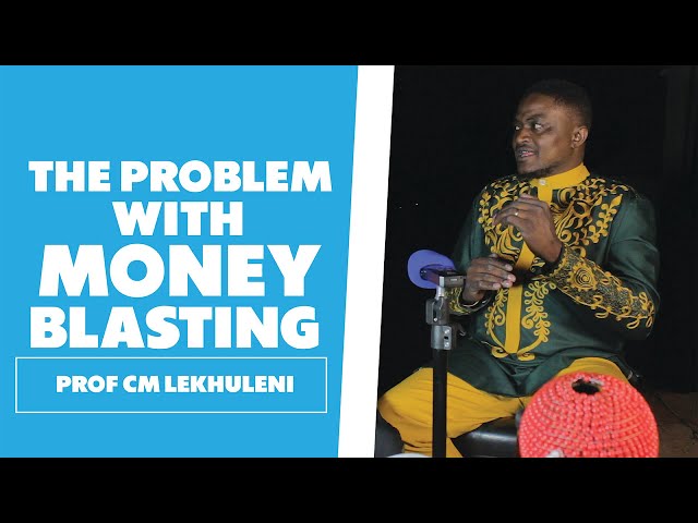 The Problem With Money Blasting - Prof CM Lekhuleni class=