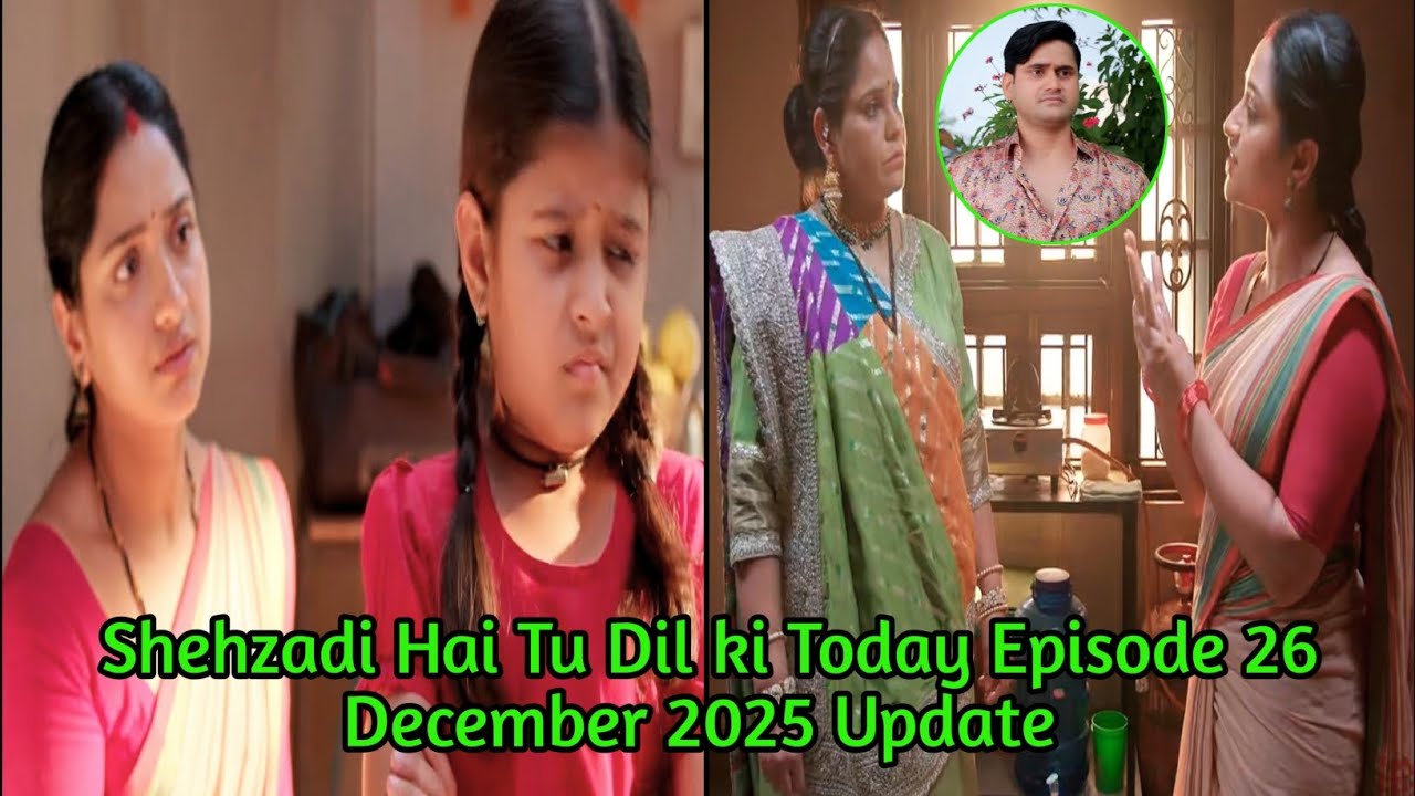 26 December 2025 Shehzadi Hai Tu Dil Ki Today Episode Update|| shehzadi hai tu dil ki||Drama Update 