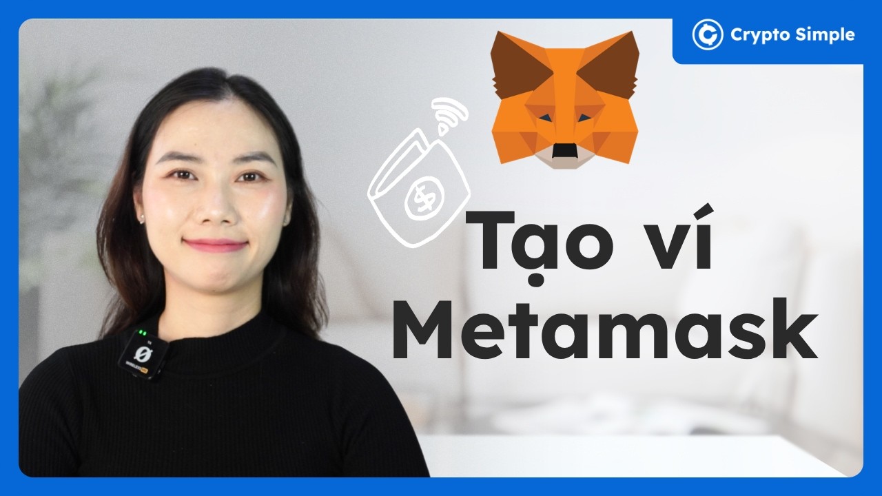 Hướng dẫn tạo và sử dụng ví Metamask (mới nhất 2026)