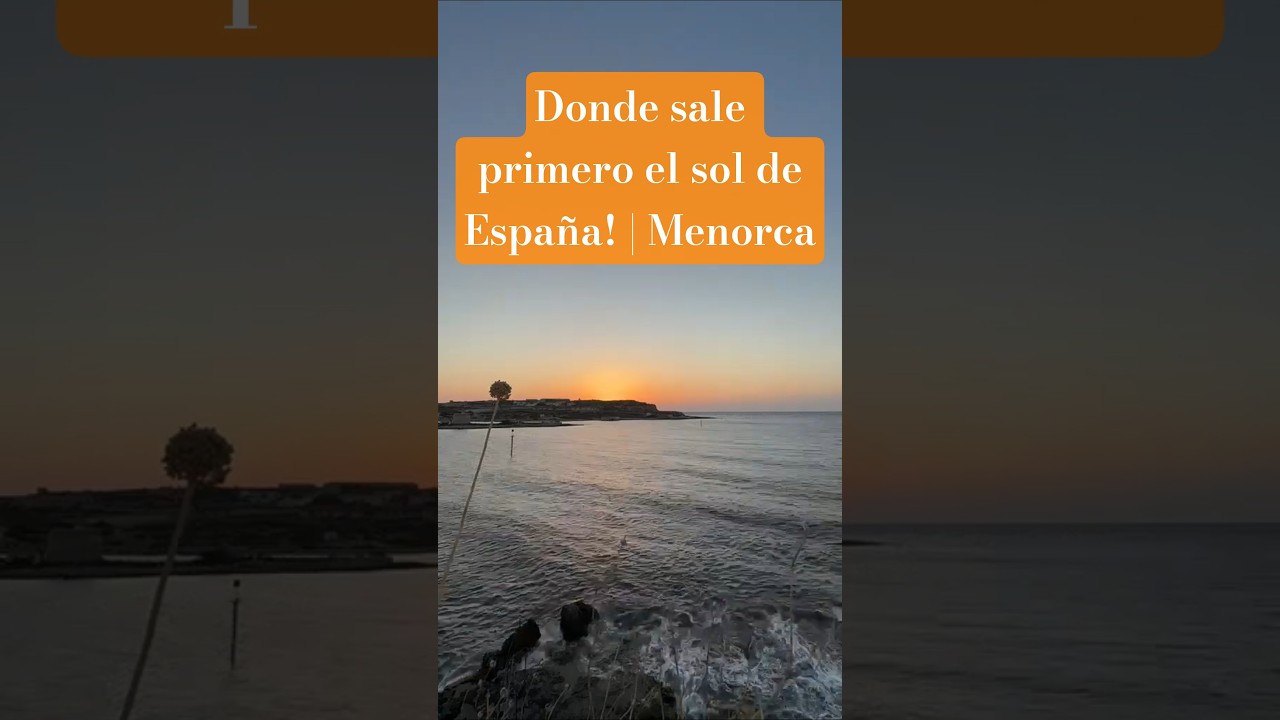 ☀️ ¡Donde sale primero el sol de España! | Menorca Sol de Este #menorca #travel #baleares