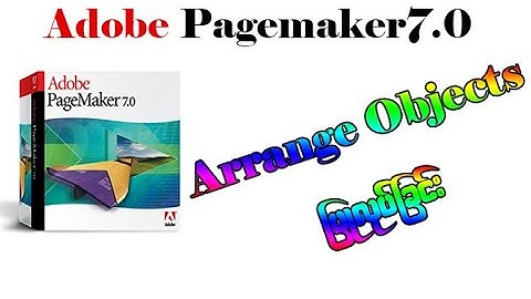 Page maker   Arrange Objects အသုံးပြုနည်း