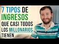 7 Tipos De Ingresos Que Casi Todos Los Millonarios Tienen