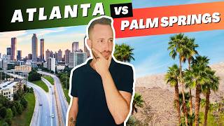 Atlanta vs. Palm Springs | Is the Desert Move Actually Worth It? | Living in Palm Springs California