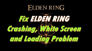 Fix Elden Ring Crashing, White Screen and Loading Problem