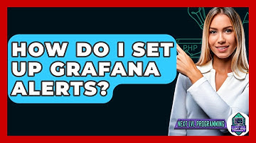 How Do I Set Up Grafana Alerts? - Next LVL Programming