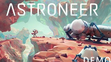 Astroneer Walkthrough Part 1 DEMO Gameplay