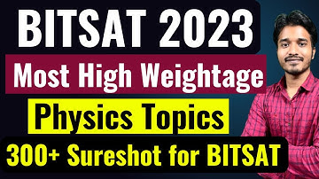 BITSAT 2023 Exam Most High Weightage Topics | Physics🔥 How to Score 300+ in BITSAT 2023 1st attempt