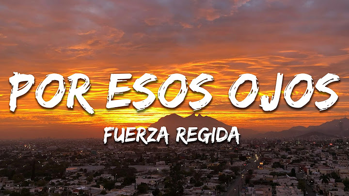 Fuerza Regida - Por Esos Ojos (Texto/Lyrics)
