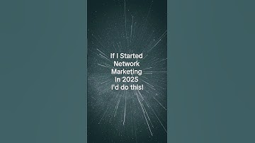 If I Started Network Marketing In 2025 I