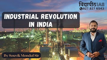 Industrial Revolution in India | World History | |GS 1 | Souvik Mondal Sir | @VidyapeethIAS