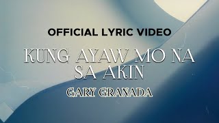 Watch Gary Granada Kung Ayaw Mo Na Sa Akin video