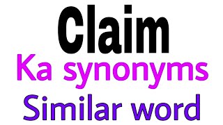 Synonyms of Claim | Claim ka synonyms | similar word of Claim | synonym of Claim