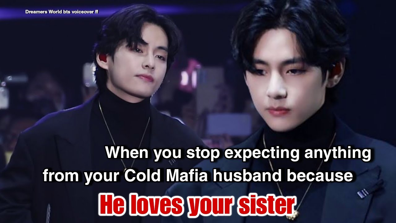 Когда ты перестаешь чего-либо ожидать от своего мужа-мафиози, потому что он любит твою сестру #btsff