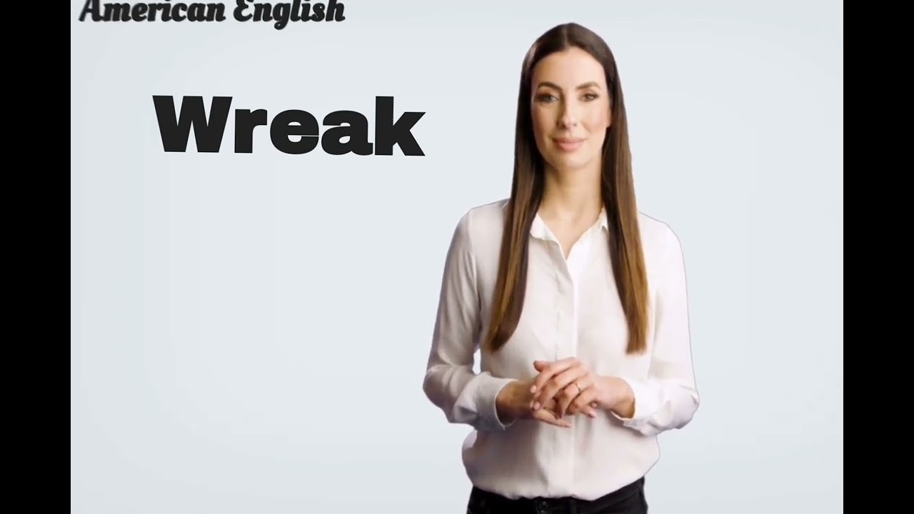 How To Pronounce Wreak - American English