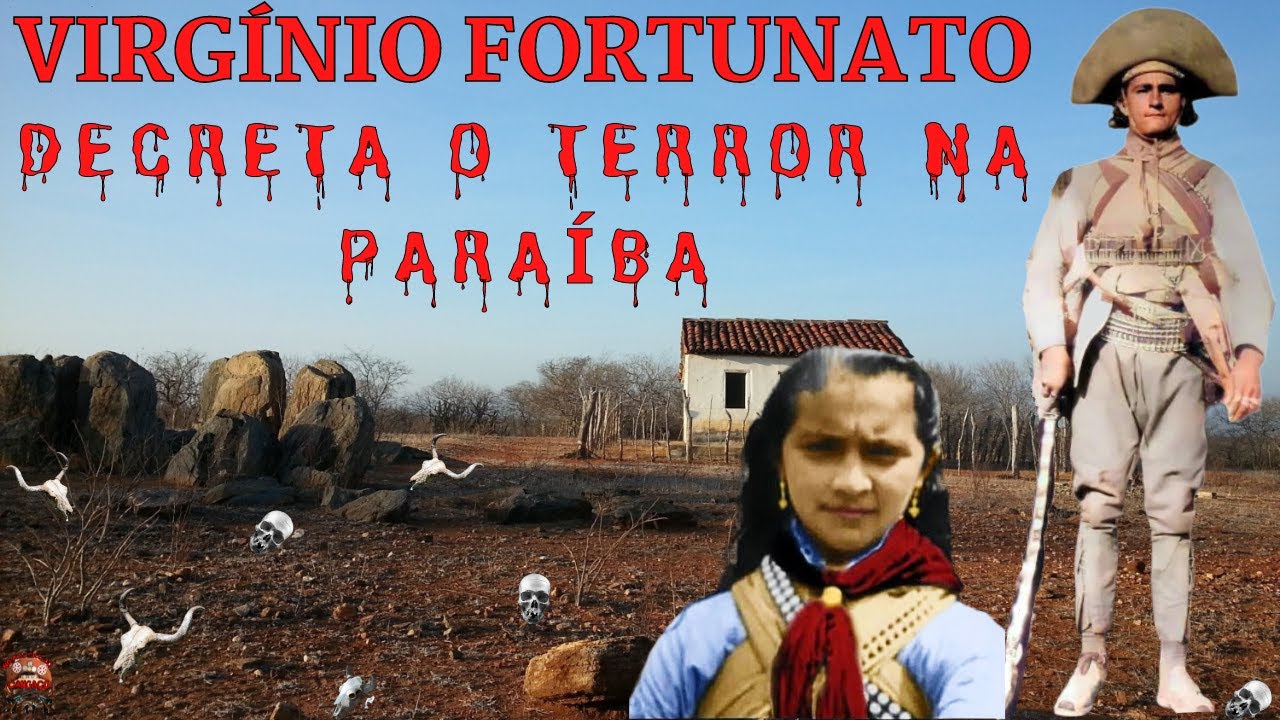 CANGACEIRO VIRGÍNIO FORTUNATO IMPÕE O TERROR NA PARAÍBA