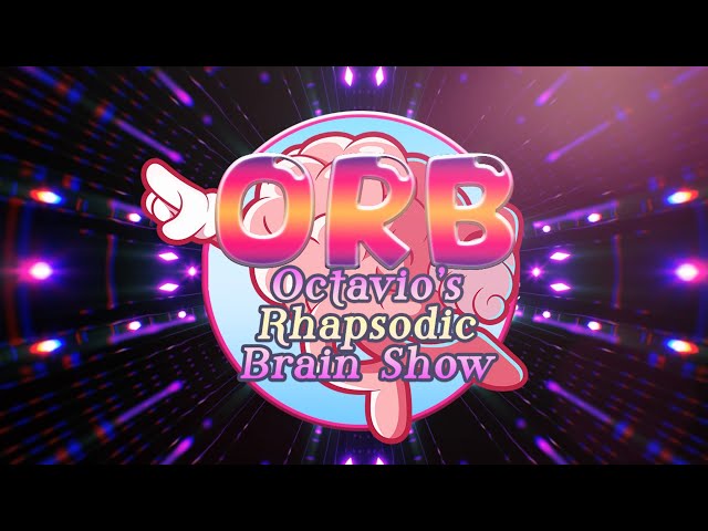 ORB: Octavio's Rhapsodic Brain Show Pilot! + ANNOUNCEMENTSのサムネイル