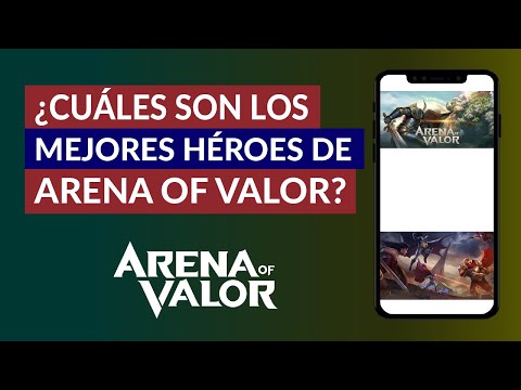 ¿Cuáles son los Mejores Héroes de Arena of Valor? – Mejores Héroes para Empezar ¡Best Héroes!