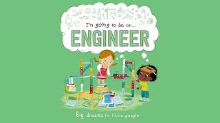 I'm Going to be an Engineer ( Big Dreams For Little People) | A Career Book for Kids