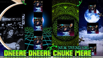 DHEERE DHEERE CHUKE MERE NEW TRENDING HINDI LOVE SONG XML FILE || BY MR SÜMØÑ ÊDÏTØR 🗃️🗄️