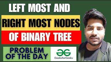 GFG POTD Leftmost and rightmost nodes of binary tree |GeeksForGeeks Problem of the Day | 1 Sep POTD