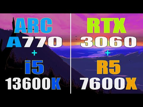 ARC A770 + INTEL i5 13600K vs RTX 3060 + RYZEN 5 7600X