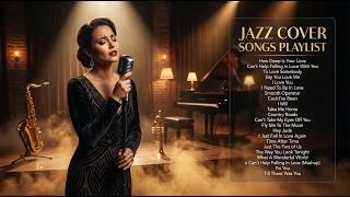 Timeless Love  Jazz Covers  Romantic Classics Reimagined For Calm Nights U0026 Warm Memories
